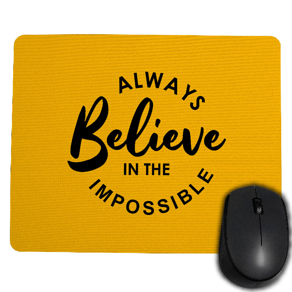 Printed Gaming Mousepad  Design"Always Believe In The Impossible"