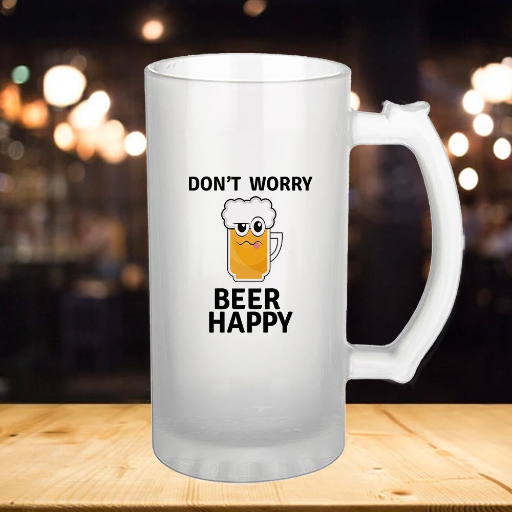 Beer Mug Printed Design - Don't Worry Beer Happy