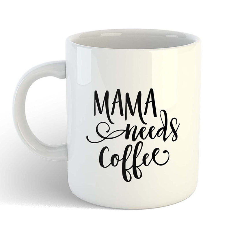 Coffee Mug Design - Mama Needs Coffee