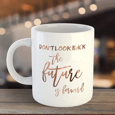 Coffee Mug Design - Don't Look Back The Future is Forward