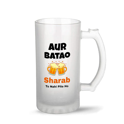 Beer Mug Design - AUR Batao, Sharab to Nahi Pite Ho