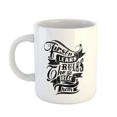 Coffee Mug Design - First Learn The Rules Then Break Them