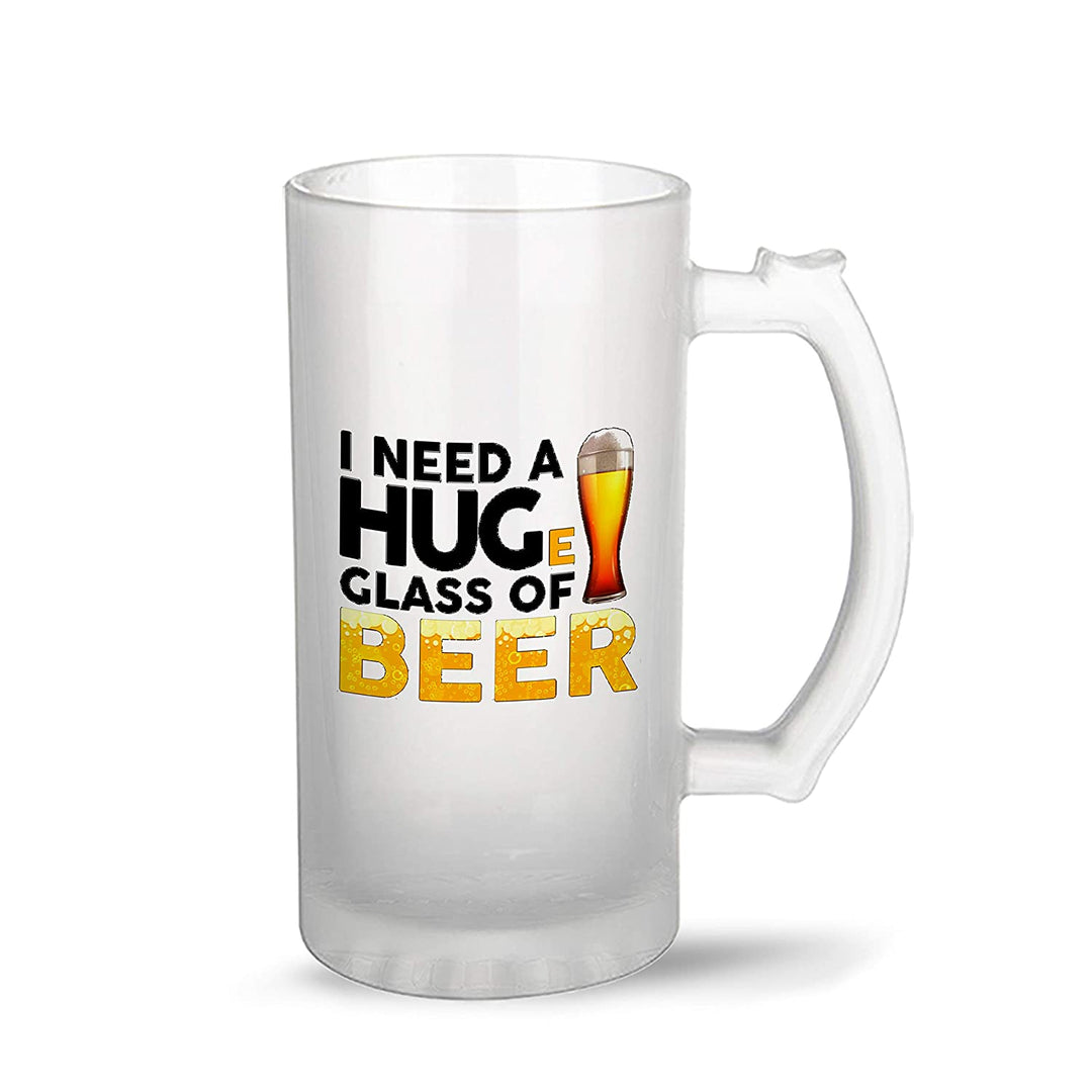 Beer Mug Design - I Need A Hug Huge Glass of Beer