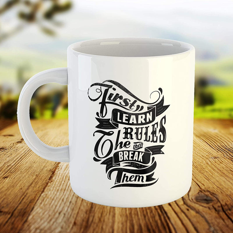 Coffee Mug Design - First Learn The Rules Then Break Them