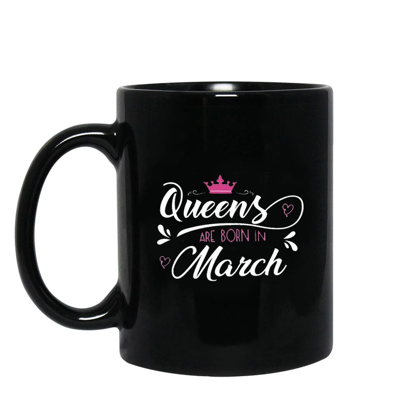 Coffee Mug Design - Queens are Born in March