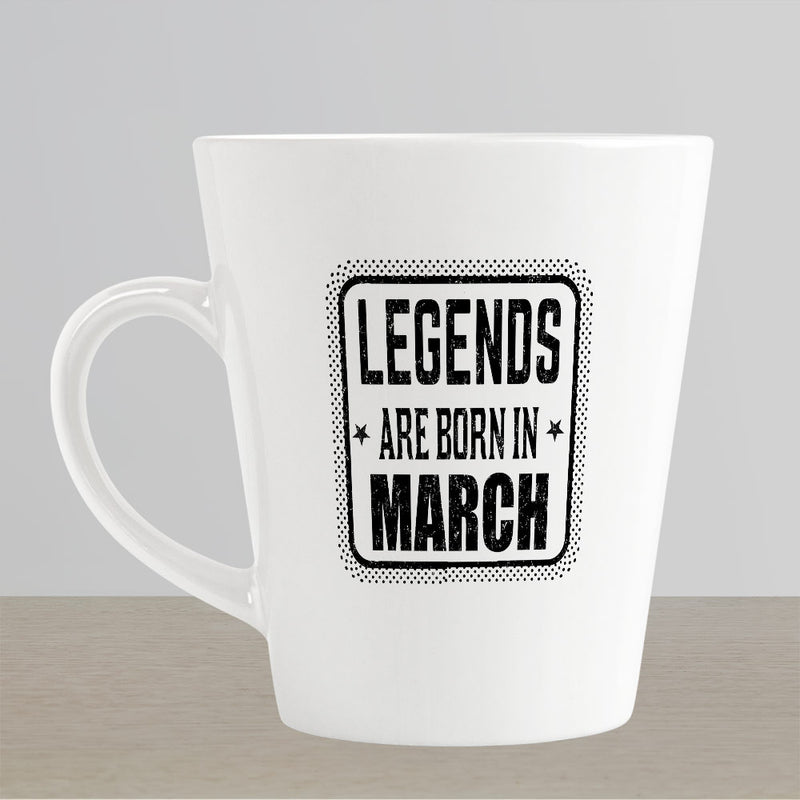 Latte Mug Design - Legends are Born in March