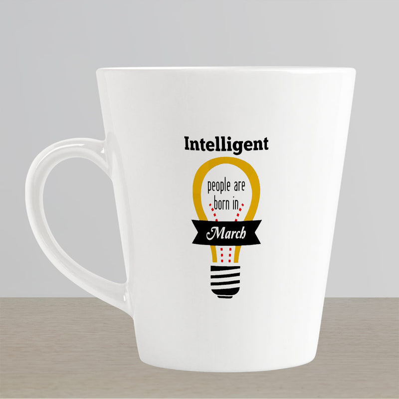 Latte Mug Design - Intelligent People are Born in March