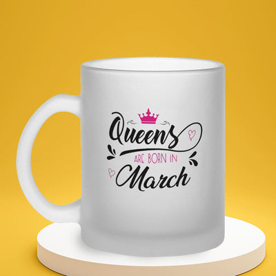 iKraft Frosted Mug Design - Queens Are Born in March