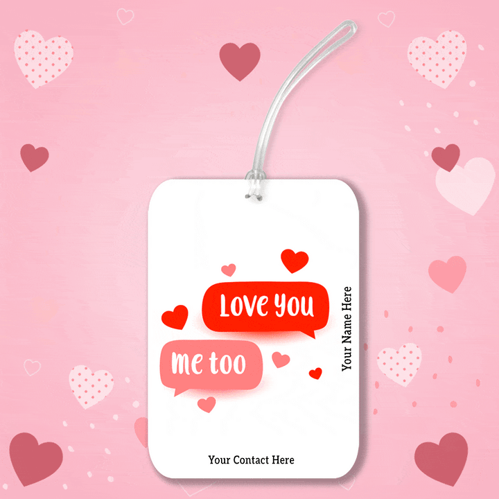 Personalised Travel Tag Printed Design - Love You Me Too - Valentine Special