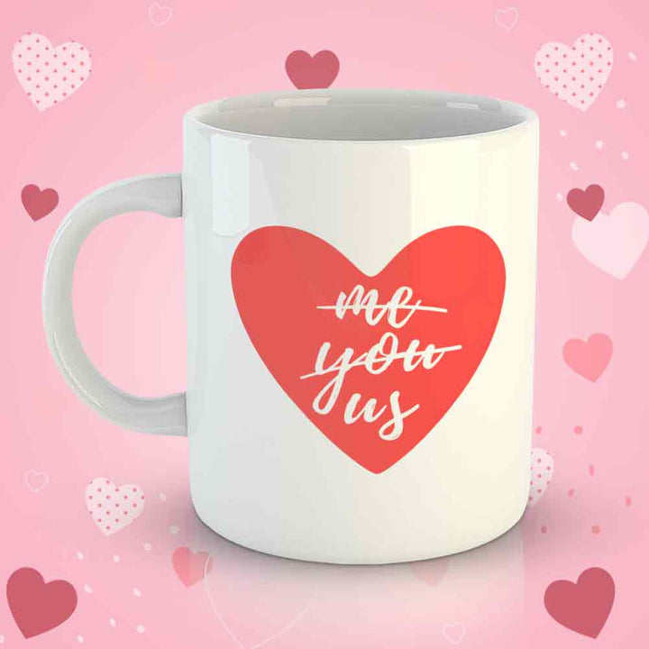 White Coffee Mug Printed Design - Me You Us - Valentine Special